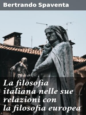 cover image of La filosofia italiana nelle sue relazioni con la filosofia europea